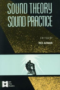 Title: Sound Theory/Sound Practice / Edition 1, Author: Rick Altman