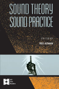 Title: Sound Theory/Sound Practice / Edition 1, Author: Rick Altman