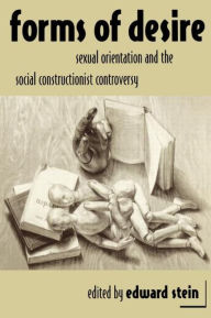 Title: Forms of Desire: Sexual Orientation and the Social Constructionist Controversy, Author: Edward Stein