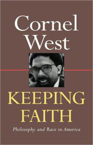 Title: Keeping Faith: Philosophy and Race in America / Edition 1, Author: Cornel West