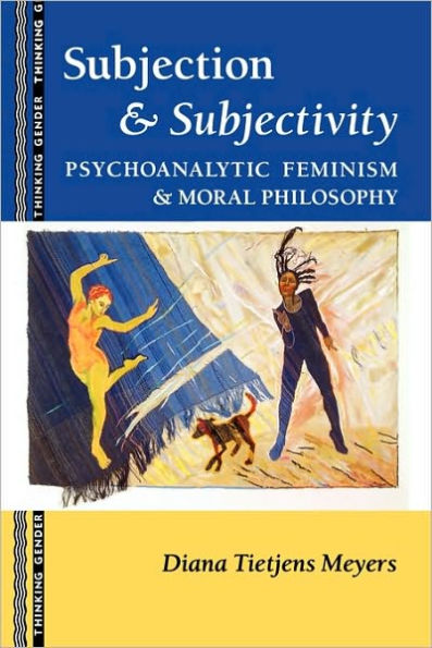 Subjection and Subjectivity: Psychoanalytic Feminism Moral Philosophy