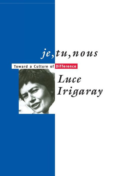 Je, Tu, Nous: Toward a Culture of Difference / Edition 1