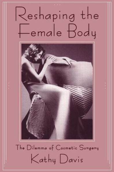 Reshaping the Female Body: The Dilemma of Cosmetic Surgery