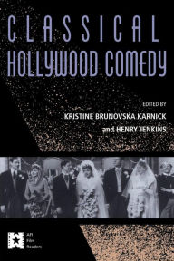 Title: Classical Hollywood Comedy / Edition 1, Author: Kristine Brunovska Karnick