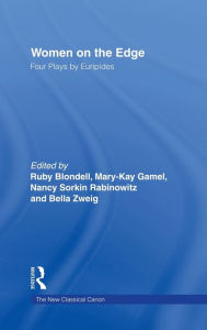 Title: Women on the Edge: Four Plays by Euripides, Author: Ruby Blondell