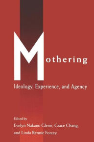 Title: Mothering: Ideology, Experience, and Agency, Author: Evelyn Nakano Glenn