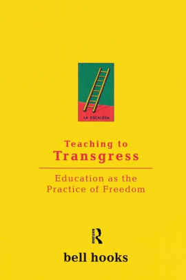 Teaching To Transgress Education As The Practice Of Freedom