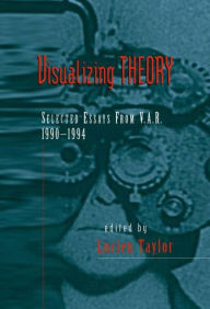 Title: Visualizing Theory: Selected Essays from V.A.R., 1990-1994 / Edition 1, Author: Lucien Taylor