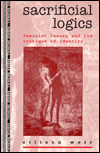 Sacrificial Logics: Feminist Theory and the Critique of Identity