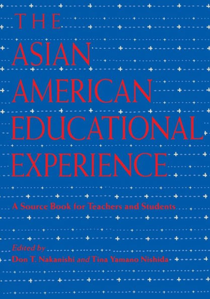 The Asian American Educational Experience: A Sourcebook for Teachers and Students