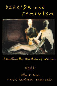 Title: Derrida and Feminism: Recasting the Question of Woman / Edition 1, Author: Ellen Feder