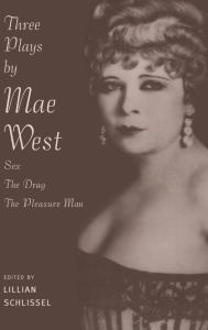 Title: Three Plays by Mae West: Sex, The Drag and Pleasure Man, Author: Lillian Schlissel
