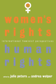 Title: Women's Rights, Human Rights: International Feminist Perspectives / Edition 1, Author: J. S. Peters