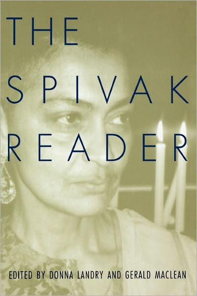 The Spivak Reader: Selected Works of Gayati Chakravorty Spivak by ...