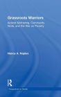 Grassroots Warriors: Activist Mothering, Community Work, and the War on Poverty / Edition 1