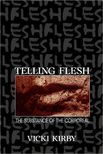 Telling Flesh: The Substance of the Corporeal / Edition 1