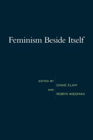 Title: Feminism Beside Itself, Author: Diane Elam