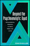 Title: Beyond the Psychoanalytic Dyad: Developmental Semiotics in Freud, Peirce and Lacan, Author: John P. Muller