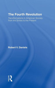 Title: The Fourth Revolution: Transformations in American Society from the Sixties to the Present, Author: Robert V. Daniels