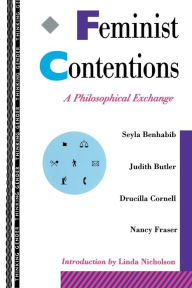 Title: Feminist Contentions: A Philosophical Exchange / Edition 1, Author: Nancy Fraser