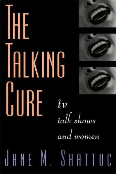 The Talking Cure: TV Talk Shows and Women