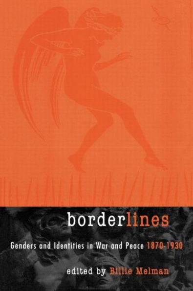 Borderlines: Genders and Identities in War and Peace 1870-1930 / Edition 1