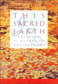 Title: This Sacred Earth: Religion, Nature and Environment, Author: Taylor and Francis