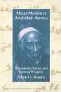 African Muslims in Antebellum America: Transatlantic Stories and Spiritual Struggles