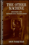 Title: The Other Machine: Discourse and Reproductive Technologies, Author: Dion Farquhar