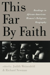 Title: This Far By Faith: Readings in African-American Women's Religious Biography / Edition 1, Author: Judith Weisenfeld