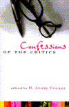 Title: Confessions of the Critics: North American Critics' Autobiographical Moves, Author: H. Aram Veeser