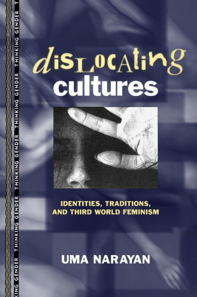 Dislocating Cultures: Identities, Traditions, and Third World Feminism / Edition 1