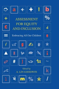 Title: Assessment for Equity and Inclusion: Embracing All Our Children / Edition 1, Author: A. Lin Goodwin