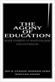 Title: The Agony of Education: Black Students at a White University, Author: Joe R. Feagin