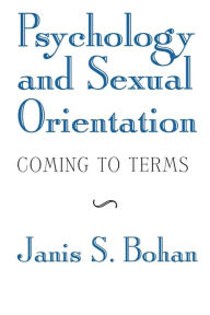 Title: Psychology and Sexual Orientation: Coming to Terms / Edition 1, Author: Janis S. Bohan
