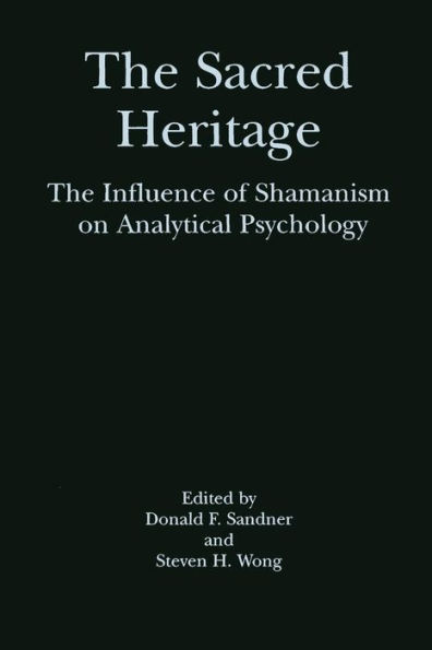 Sacred Heritage: Influence of Shamanism on Analytical Psychology / Edition 1