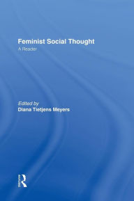 Title: Feminist Social Thought: A Reader, Author: Diana Tietjens Meyers