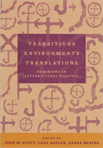 Transitions Environments Translations: Feminisms International Politics