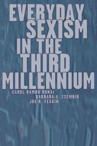 Title: Everyday Sexism in the Third Millennium / Edition 1, Author: Carol Rambo Ronai