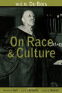 W.E.B. Du Bois on Race and Culture / Edition 1
