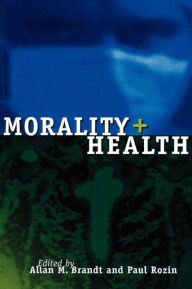 Title: Morality and Health / Edition 1, Author: Allan M. Brandt