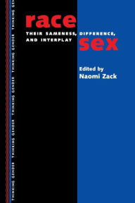 Title: Race/Sex: Their Sameness, Difference and Interplay / Edition 1, Author: Naomi Zack