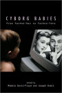 Cyborg Babies: From Techno-Sex to Techno-Tots / Edition 1