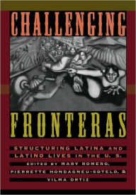 Title: Challenging Fronteras: Structuring Latina and Latino Lives in the U.S. / Edition 1, Author: Mary Romero