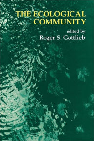 Title: The Ecological Community / Edition 1, Author: Roger S. Gottlieb