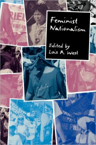 Title: Feminist Nationalism / Edition 1, Author: Lois West