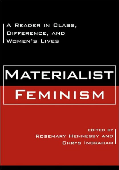 Materialist Feminism: A Reader in Class, Difference, and Women's Lives