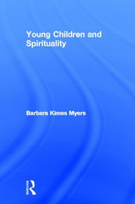 Title: Young Children and Spirituality, Author: Barbara Kimes Myers