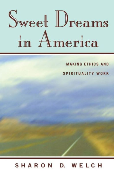 Sweet Dreams in America: Making Ethics and Spirituality Work / Edition 1