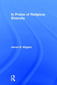 Title: In Praise of Religious Diversity, Author: James Wiggins